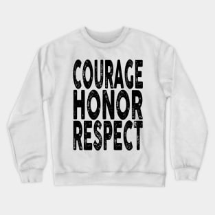 Courage, Honor, Respect Crewneck Sweatshirt